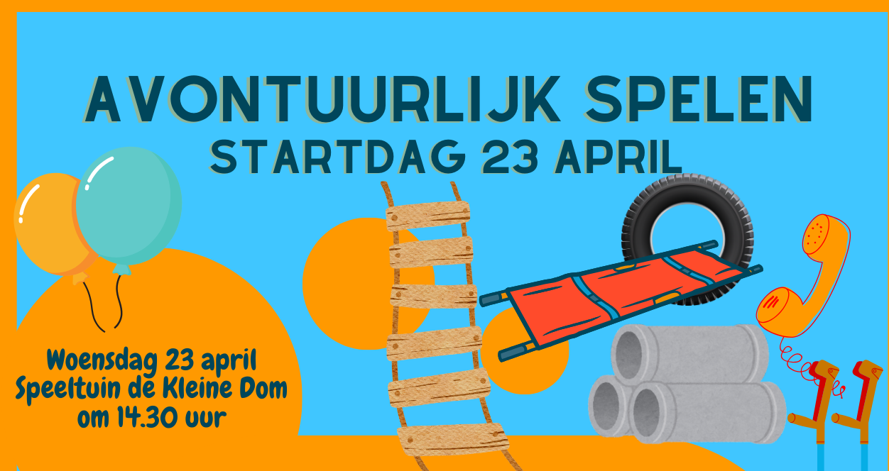 Startdag Avontuurlijk Spelen bij speeltuin de Kleine Dom in Utrecht